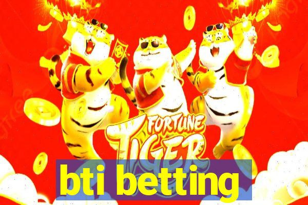 bti betting